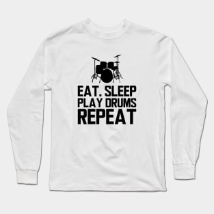 Drummer - Eat sleep play drums repeat Long Sleeve T-Shirt